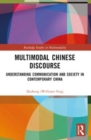 Multimodal Chinese Discourse : Understanding Communication and Society in Contemporary China - Book