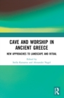 Cave and Worship in Ancient Greece : New Approaches to Landscape and Ritual - Book