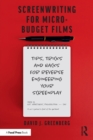 Screenwriting for Micro-Budget Films : Tips, Tricks and Hacks for Reverse Engineering Your Screenplay - Book