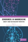 Dendrimers in Nanomedicine : Concept, Theory and Regulatory Perspectives - Book