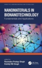 Nanomaterials in Bionanotechnology : Fundamentals and Applications - Book