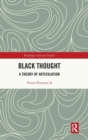 Black Thought : A Theory of Articulation - Book