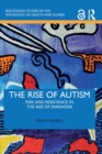 The Rise of Autism : Risk and Resistance in the Age of Diagnosis - Book