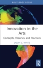Innovation in the Arts : Concepts, Theories, and Practices - Book