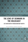 The Jews of Denmark in the Holocaust : Life and Death in Theresienstadt Ghetto - Book