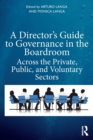 A Director's Guide to Governance in the Boardroom : Across the Private, Public, and Voluntary Sectors - Book