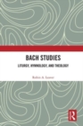 Bach Studies : Liturgy, Hymnology, and Theology - Book