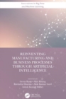 Reinventing Manufacturing and Business Processes Through Artificial Intelligence - Book