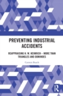 Preventing Industrial Accidents : Reappraising H. W. Heinrich – More than Triangles and Dominoes - Book