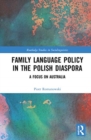 Family Language Policy in the Polish Diaspora : A Focus on Australia - Book