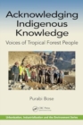 Acknowledging Indigenous Knowledge : Voices of Tropical Forest People - Book