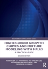 Higher-Order Growth Curves and Mixture Modeling with Mplus : A Practical Guide - Book