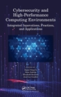 Cybersecurity and High-Performance Computing Environments : Integrated Innovations, Practices, and Applications - Book