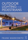 Outdoor Lighting for Pedestrians : A Guide for Safe and Walkable Places - Book