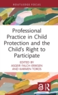 Professional Practice in Child Protection and the Child's Right to Participate - Book