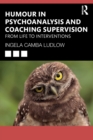 Humour in Psychoanalysis and Coaching Supervision : From Life to Interventions - Book