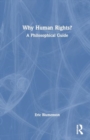 Why Human Rights? : A Philosophical Guide - Book