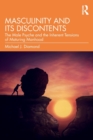 Masculinity and Its Discontents : The Male Psyche and the Inherent Tensions of Maturing Manhood - Book