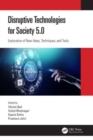 Disruptive Technologies for Society 5.0 : Exploration of New Ideas, Techniques, and Tools - Book