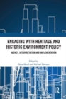 Engaging with Heritage and Historic Environment Policy : Agency, Interpretation and Implementation - Book