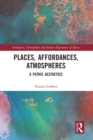 Places, Affordances, Atmospheres : A Pathic Aesthetics - Book