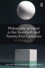 Philosophy of Mind in the Twentieth and Twenty-First Centuries : The History of the Philosophy of Mind, Volume 6 - Book