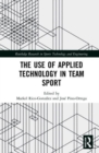 The Use of Applied Technology in Team Sport - Book