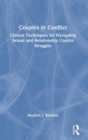 Couples in Conflict : Clinical Techniques for Navigating Sexual and Relationship Control Struggles - Book