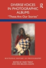 Diverse Voices in Photographic Albums : “These Are Our Stories” - Book