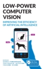 Low-Power Computer Vision : Improve the Efficiency of Artificial Intelligence - Book