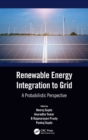 Renewable Energy Integration to the Grid : A Probabilistic Perspective - Book