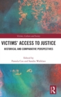 Victims' Access to Justice : Historical and Comparative Perspectives - Book