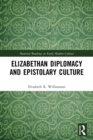 Elizabethan Diplomacy and Epistolary Culture - Book