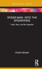 Spider-Man: Into the Spider-Verse : Youth, Race, and the Hypertext - Book