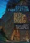 Digital Fabrication and the Design Build Studio - Book