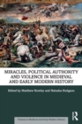 Miracles, Political Authority and Violence in Medieval and Early Modern History - Book