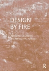 Design by Fire : Resistance, Co-Creation and Retreat in the Pyrocene - Book