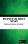 Multiplier-Cum-Divider Circuits : Principles, Design, and Applications - Book