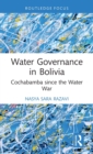 Water Governance in Bolivia : Cochabamba since the Water War - Book