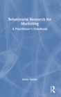 Behavioural Research for Marketing : A Practitioner's Handbook - Book