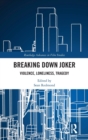 Breaking Down Joker : Violence, Loneliness, Tragedy - Book