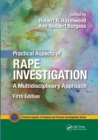 Practical Aspects of Rape Investigation : A Multidisciplinary Approach, Third Edition - Book