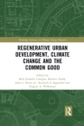 Regenerative Urban Development, Climate Change and the Common Good - Book