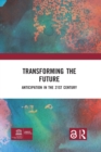 Transforming the Future : Anticipation in the 21st Century - Book