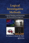 Logical Investigative Methods : Critical Thinking and Reasoning for Successful Investigations - Book