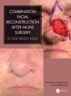 Combination Facial Reconstruction after Mohs Surgery : A Case Based Atlas - Book