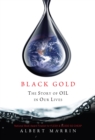 Black Gold : The Story of Oil in Our Lives - Book