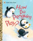 How Do Penguins Play? - eBook