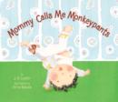 Mommy Calls Me Monkeypants - eBook