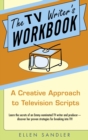 The TV Writer's Workbook : A Creative Approach To Television Scripts - Book